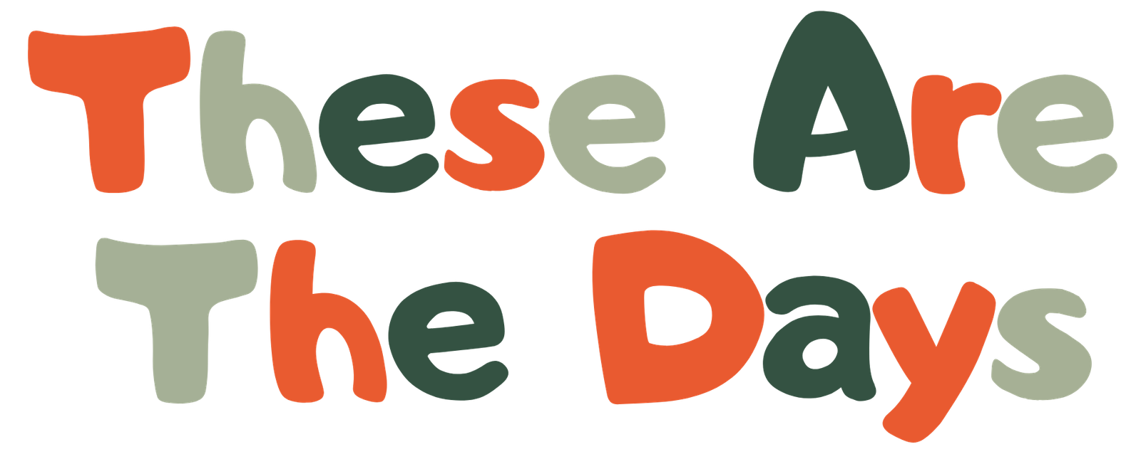 These Are The Days Logo